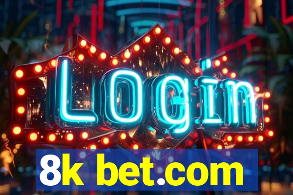 8k bet.com